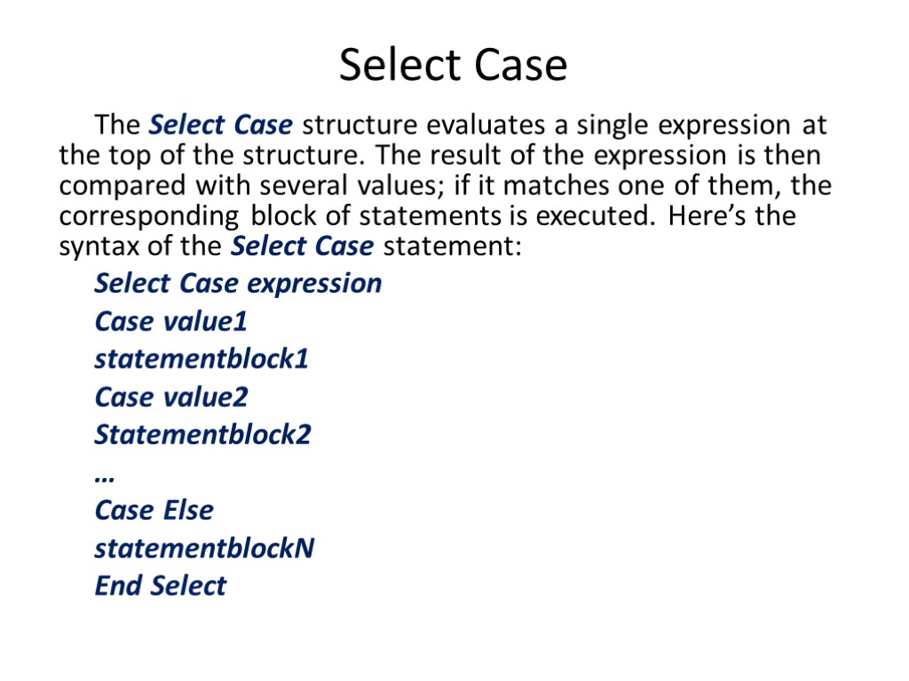 Select Case The Select Case structure evaluates a single expression at the top of